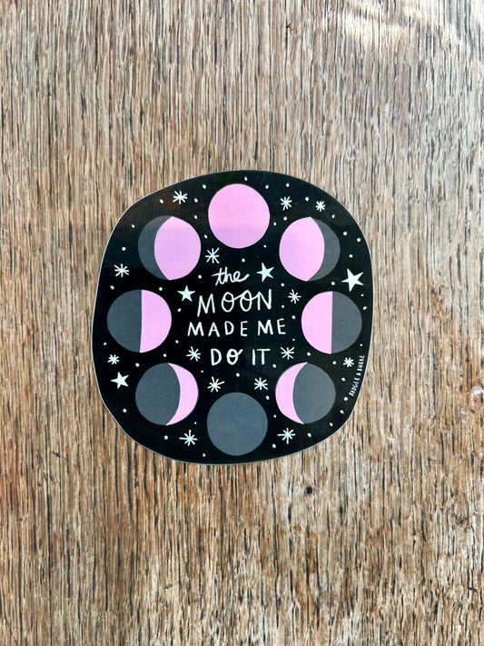 The Moon Made Me Do It Sticker