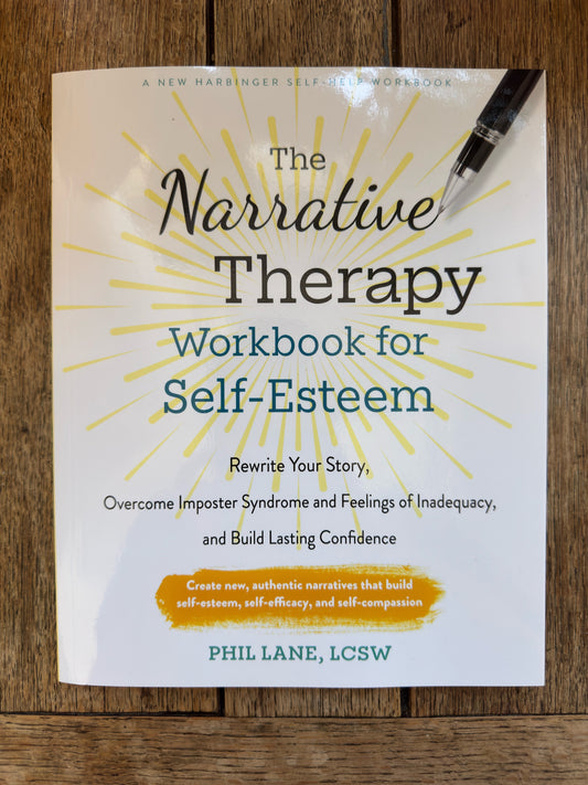 The Narrative Therapy Workbook for Self-Esteem