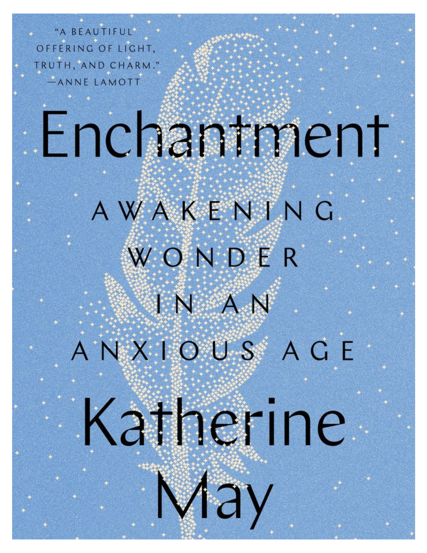 Enchantment: Awakening Wonder in an Anxious Age