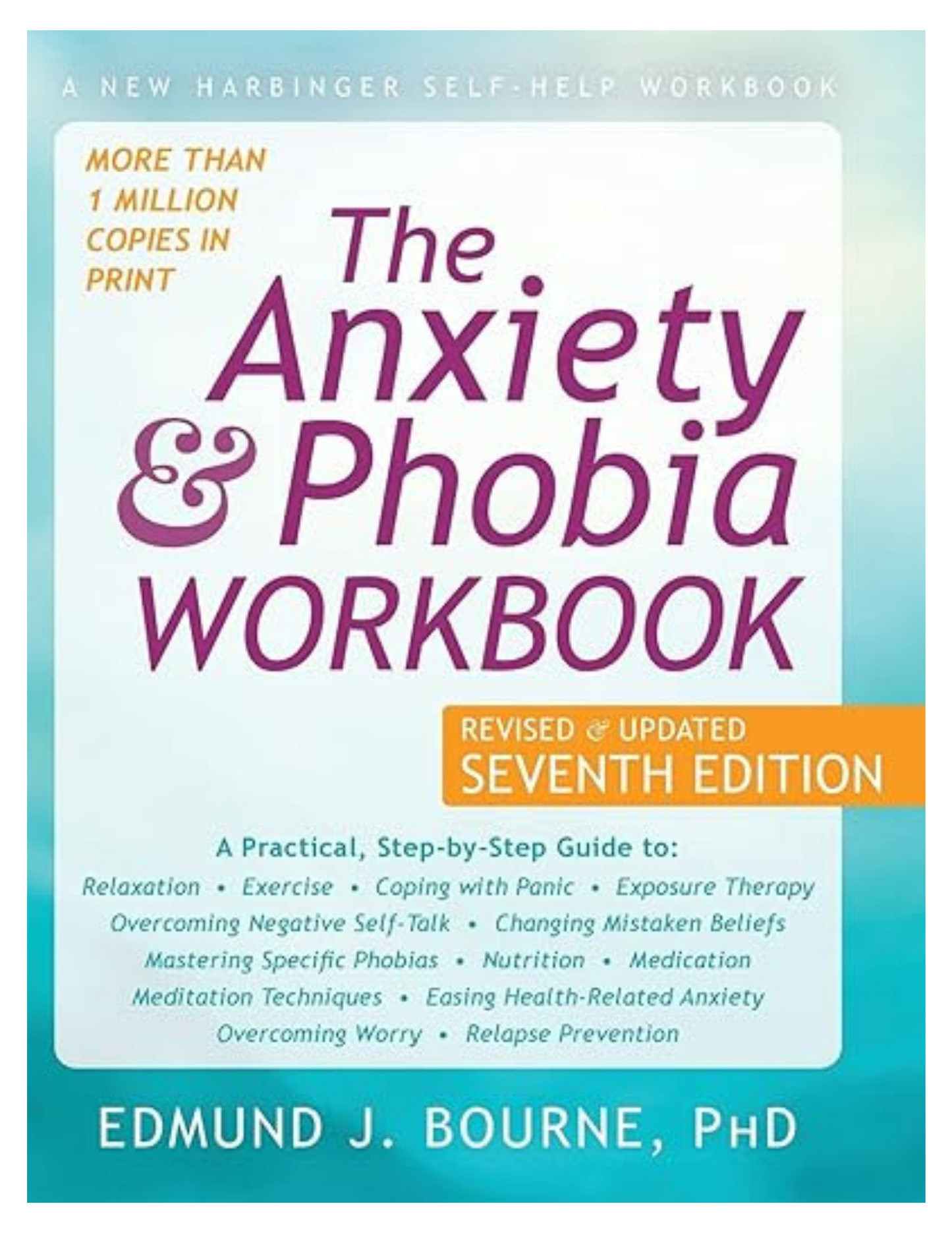 The Anxiety & Phobia Workbook, 7th Edition