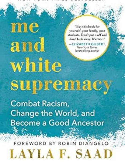 Me and White Supremacy: Combat Racism, Change the World, and Become a Good Ancestor