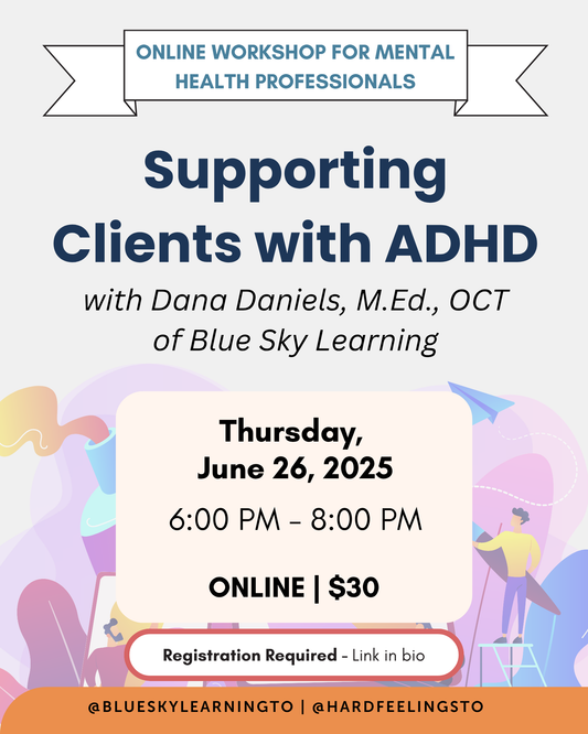 Supporting Clients with ADHD | Facilitated by Dana Daniels, MEd, OCT
