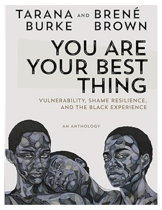 You Are Your Best Thing: Vulnerability, Shame Resilience, and the Black Experience