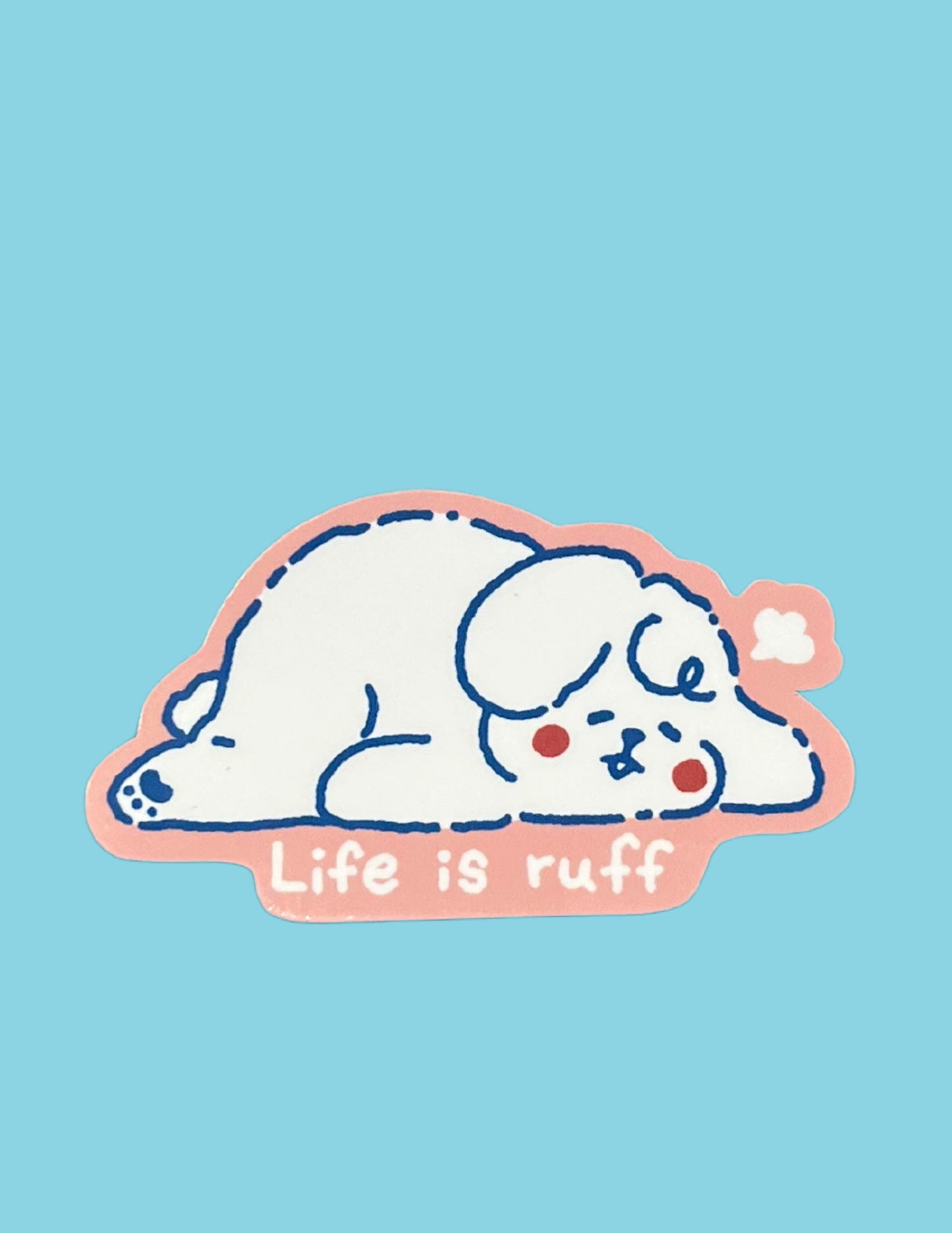 Life is Ruff Sticker - byMokru