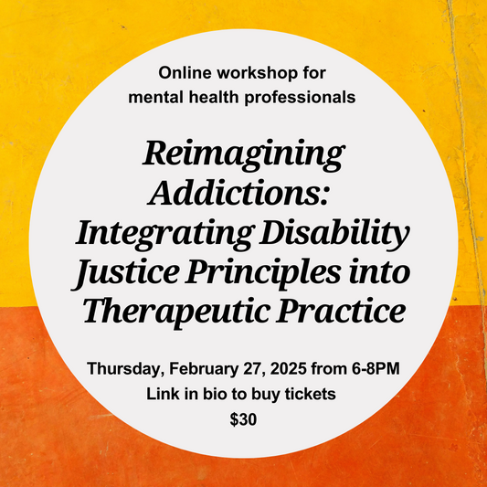 Reimagining Addictions: Integrating Disability Justice Principles into Therapeutic Practice