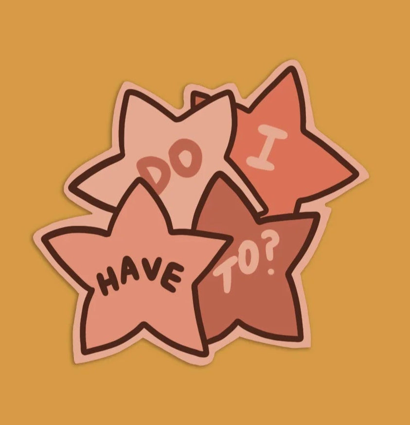 Do I Have To? - Vinyl Sticker