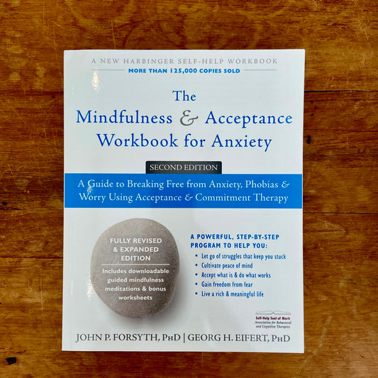 The Mindfulness and Acceptance Workbook for Anxiety, Second Edition