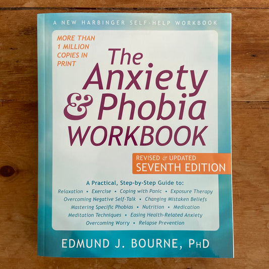 The Anxiety & Phobia Workbook, 7th Edition
